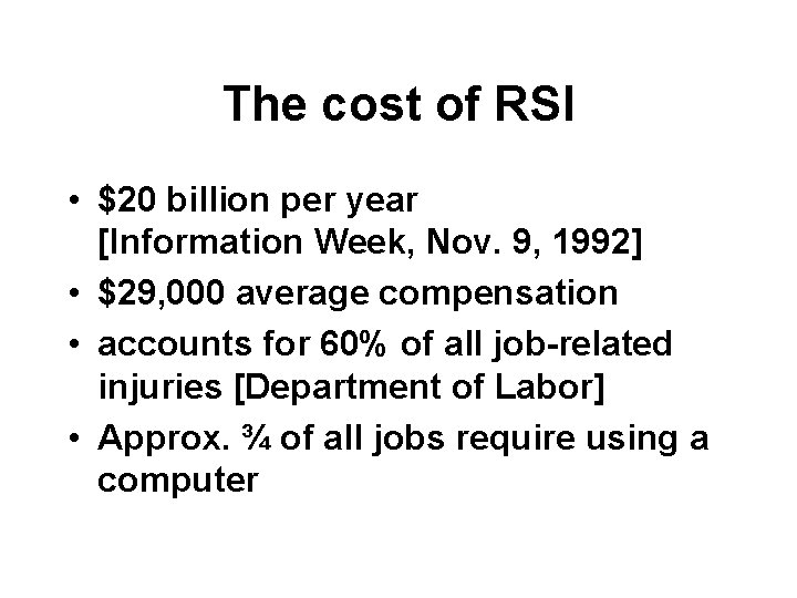 The cost of RSI • $20 billion per year [Information Week, Nov. 9, 1992]