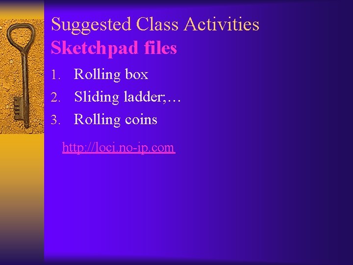 Suggested Class Activities Sketchpad files 1. Rolling box 2. Sliding ladder; … 3. Rolling