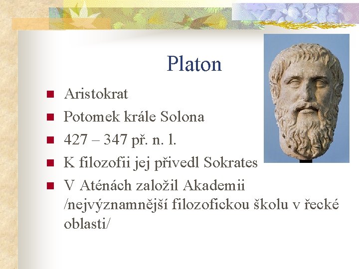 Platon n n Aristokrat Potomek krále Solona 427 – 347 př. n. l. K