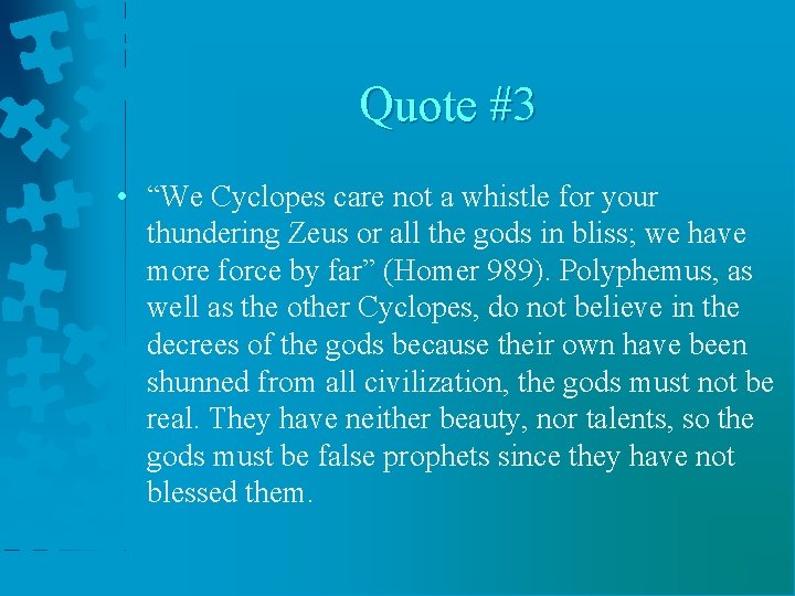 Quote #3 • “We Cyclopes care not a whistle for your thundering Zeus or