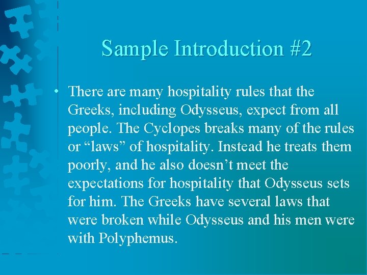 Sample Introduction #2 • There are many hospitality rules that the Greeks, including Odysseus,