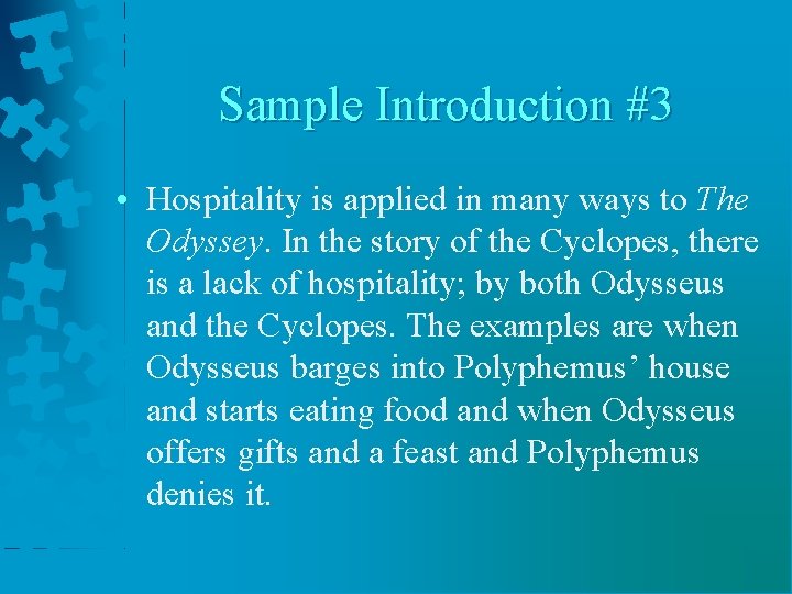 Sample Introduction #3 • Hospitality is applied in many ways to The Odyssey. In