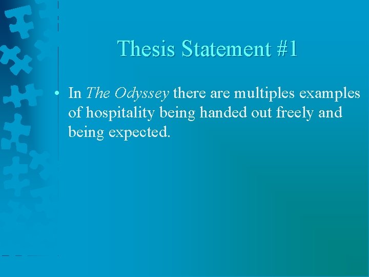 Thesis Statement #1 • In The Odyssey there are multiples examples of hospitality being