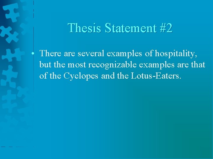 Thesis Statement #2 • There are several examples of hospitality, but the most recognizable