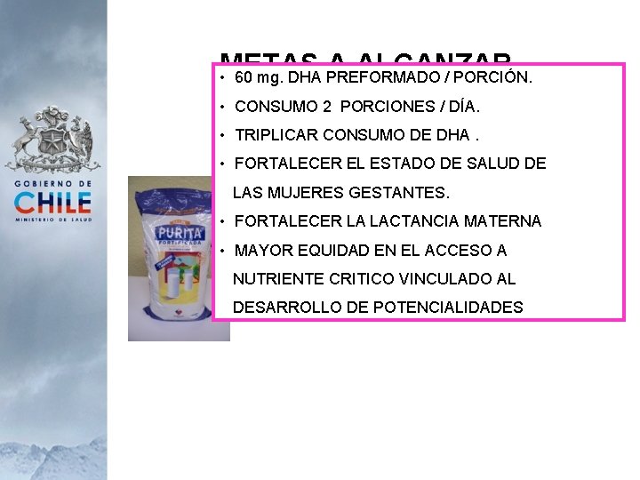 METAS A ALCANZAR • 60 mg. DHA PREFORMADO / PORCIÓN. • CONSUMO 2 PORCIONES