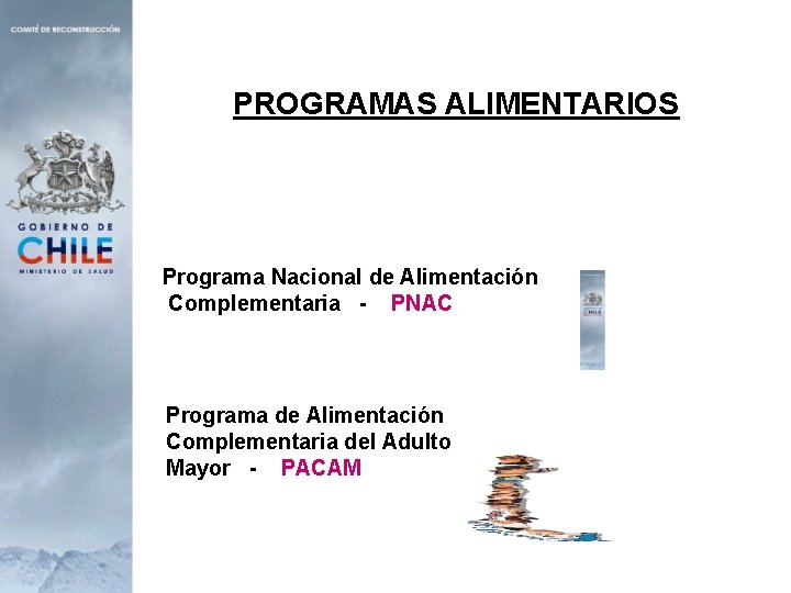 PROGRAMAS ALIMENTARIOS Programa Nacional de Alimentación Complementaria - PNAC Programa de Alimentación Complementaria del
