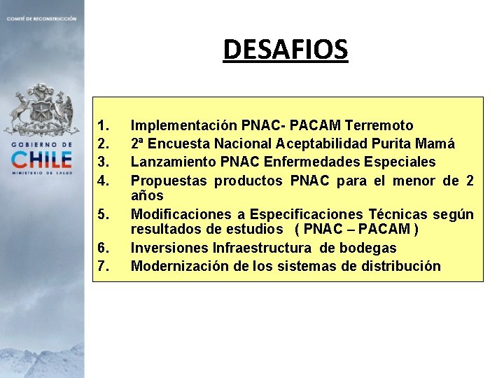 DESAFIOS 1. 2. 3. 4. 5. 6. 7. Implementación PNAC- PACAM Terremoto 2ª Encuesta