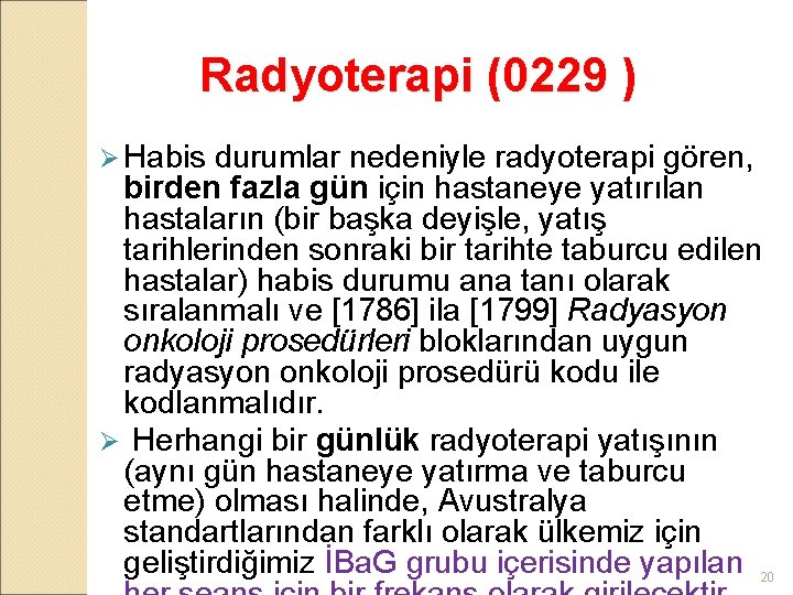 Radyoterapi (0229 ) Ø Habis durumlar nedeniyle radyoterapi gören, birden fazla gün için hastaneye