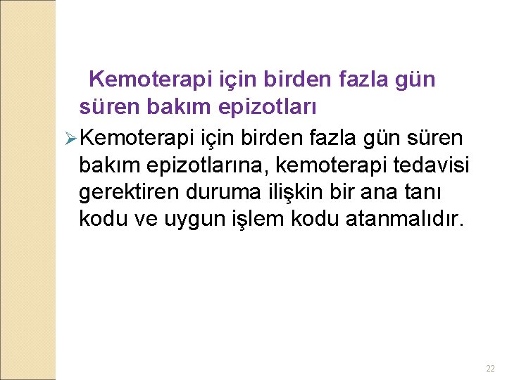 Kemoterapi için birden fazla gün süren bakım epizotları Ø Kemoterapi için birden fazla gün