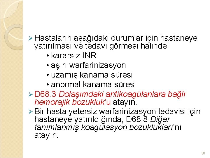 Ø Hastaların aşağıdaki durumlar için hastaneye yatırılması ve tedavi görmesi halinde: • kararsız INR