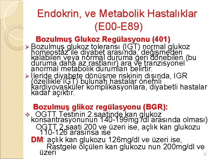 Endokrin, ve Metabolik Hastalıklar (E 00 -E 89) Bozulmuş Glukoz Regülasyonu (401) Ø Bozulmuş