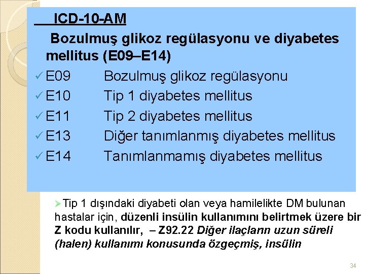 ICD-10 -AM Bozulmuş glikoz regülasyonu ve diyabetes mellitus (E 09–E 14) ü E 09