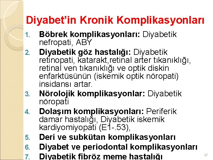 Diyabet’in Kronik Komplikasyonları 1. 2. 3. 4. 5. 6. 7. Böbrek komplikasyonları: Diyabetik nefropati,