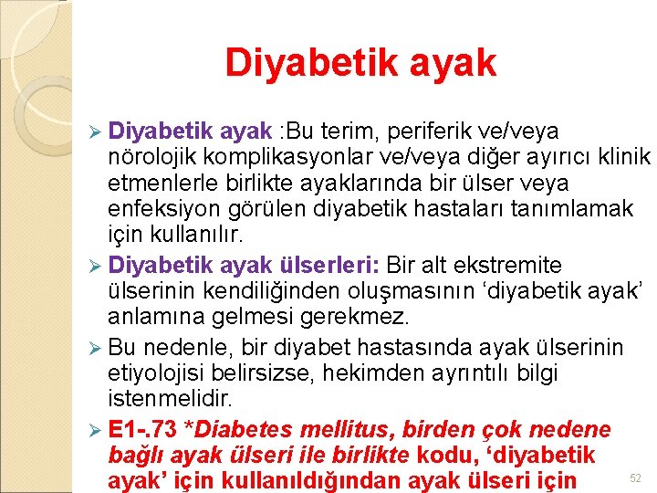 Diyabetik ayak Ø Diyabetik ayak : Bu terim, periferik ve/veya nörolojik komplikasyonlar ve/veya diğer