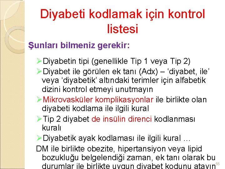 Diyabeti kodlamak için kontrol listesi Şunları bilmeniz gerekir: ØDiyabetin tipi (genellikle Tip 1 veya