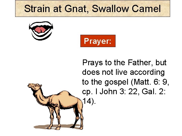 Strain at Gnat, Swallow Camel Prayer: Prays to the Father, but does not live