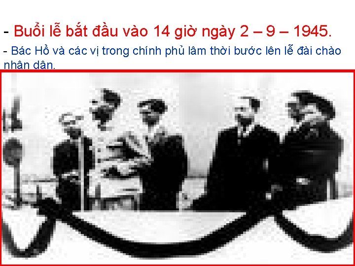 - Buổi lễ bắt đầu vào 14 giờ ngày 2 – 9 – 1945.