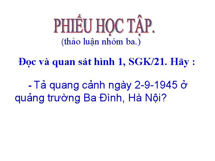 (thảo luận nhóm ba. ) Đọc và quan sát hình 1, SGK/21. Hãy :