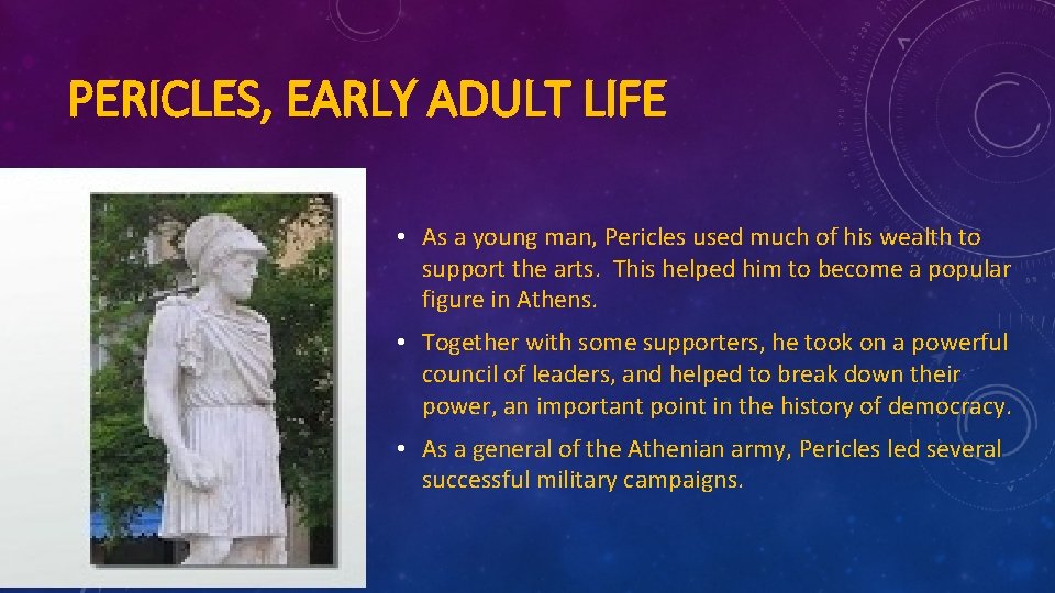 PERICLES, EARLY ADULT LIFE • As a young man, Pericles used much of his