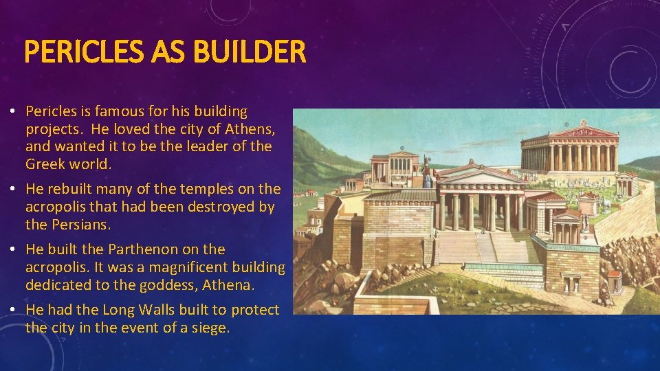 PERICLES AS BUILDER • Pericles is famous for his building projects. He loved the