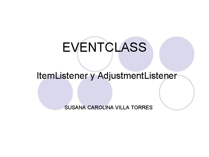 EVENTCLASS Item. Listener y Adjustment. Listener SUSANA CAROLINA VILLA TORRES 