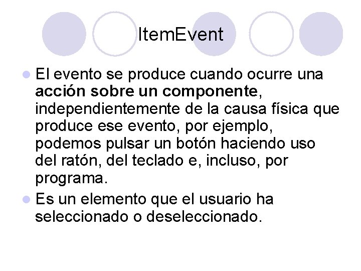 Item. Event l El evento se produce cuando ocurre una acción sobre un componente,