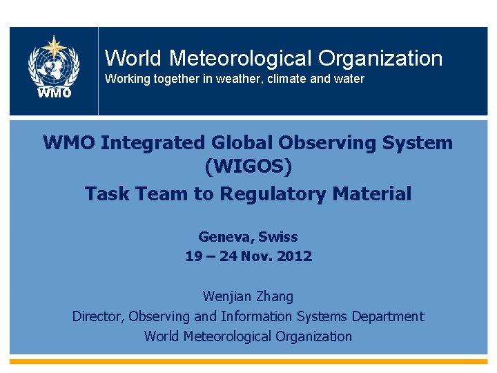 World Meteorological Organization WMO Working together in weather, climate and water WMO Integrated Global