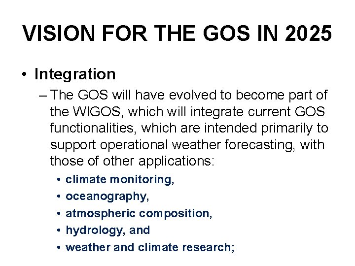 VISION FOR THE GOS IN 2025 • Integration – The GOS will have evolved