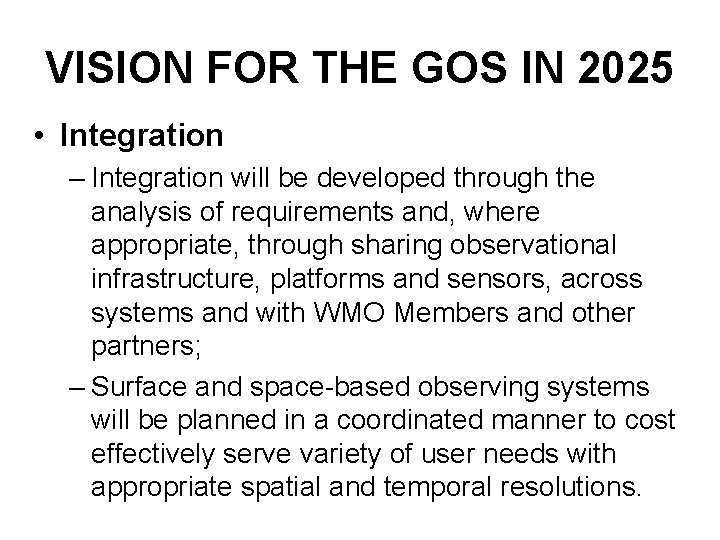 VISION FOR THE GOS IN 2025 • Integration – Integration will be developed through