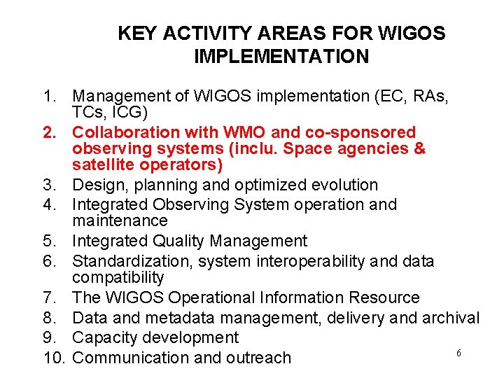 KEY ACTIVITY AREAS FOR WIGOS IMPLEMENTATION 1. Management of WIGOS implementation (EC, RAs, TCs,