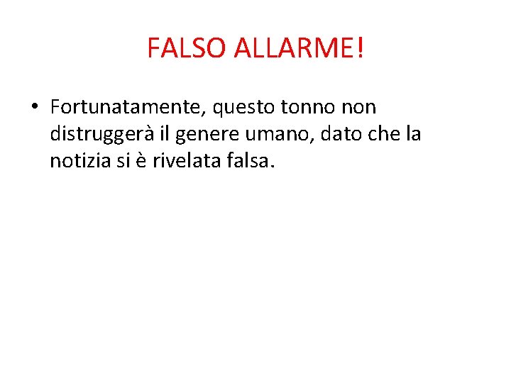 FALSO ALLARME! • Fortunatamente, questo tonno non distruggerà il genere umano, dato che la FALSO ALLARME! • Fortunatamente, questo tonno non distruggerà il genere umano, dato che la