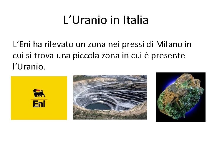 L’Uranio in Italia L’Eni ha rilevato un zona nei pressi di Milano in cui L’Uranio in Italia L’Eni ha rilevato un zona nei pressi di Milano in cui