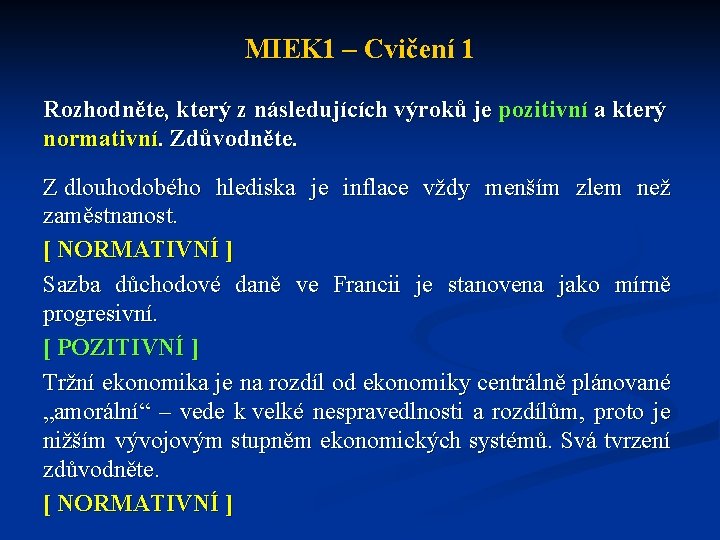 MIEK 1 – Cvičení 1 Rozhodněte, který z následujících výroků je pozitivní a který