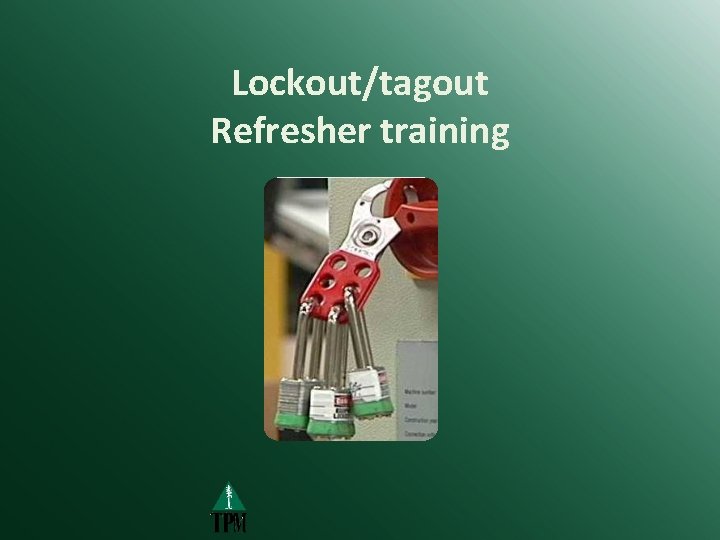 Lockout/tagout Refresher training 