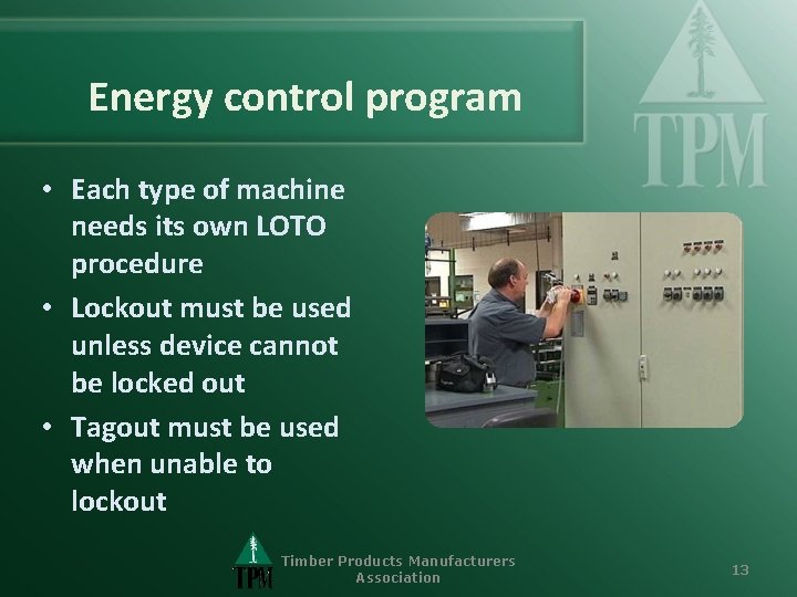 Energy control program • Each type of machine needs its own LOTO procedure •