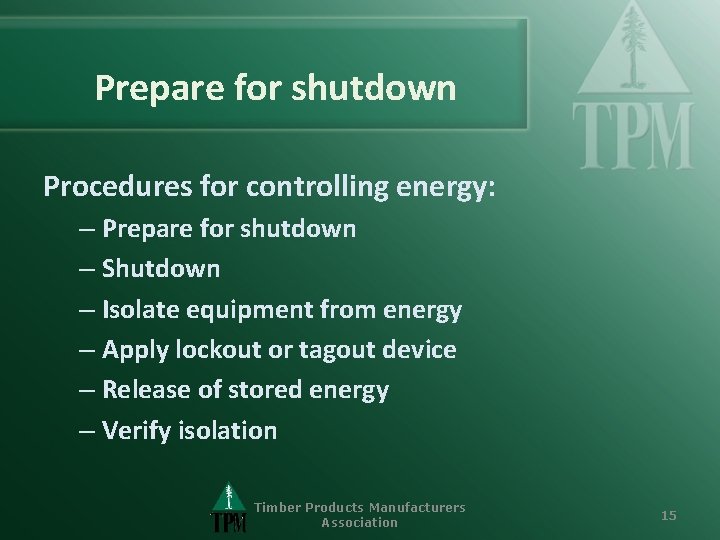 Prepare for shutdown Procedures for controlling energy: – Prepare for shutdown – Shutdown –