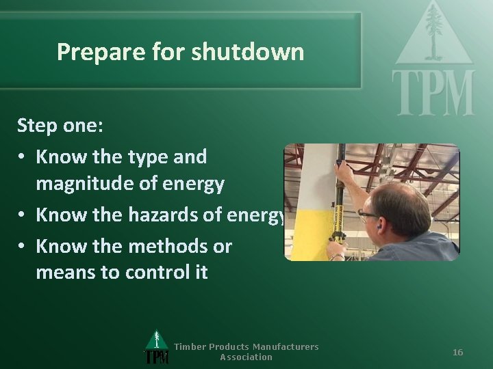 Prepare for shutdown Step one: • Know the type and magnitude of energy •