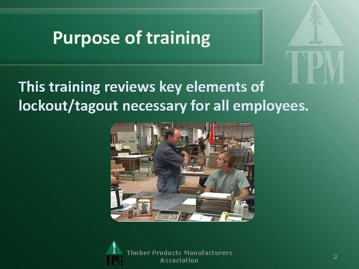 Purpose of training This training reviews key elements of lockout/tagout necessary for all employees.