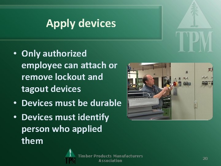 Apply devices • Only authorized employee can attach or remove lockout and tagout devices