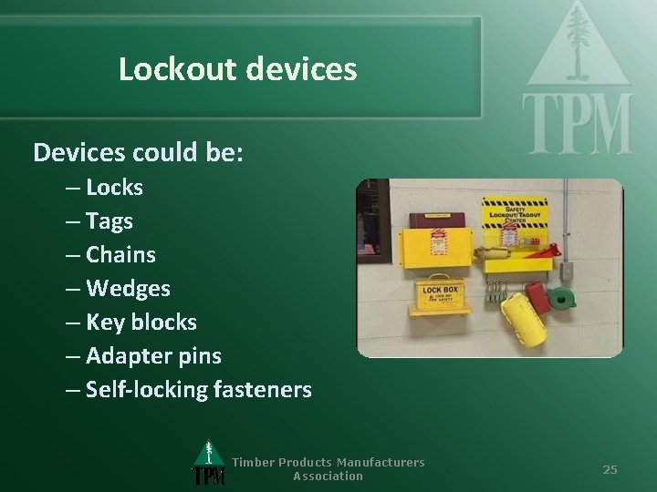 Lockout devices Devices could be: – Locks – Tags – Chains – Wedges –