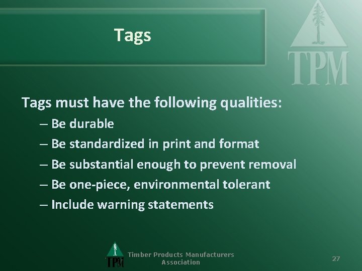 Tags must have the following qualities: – Be durable – Be standardized in print