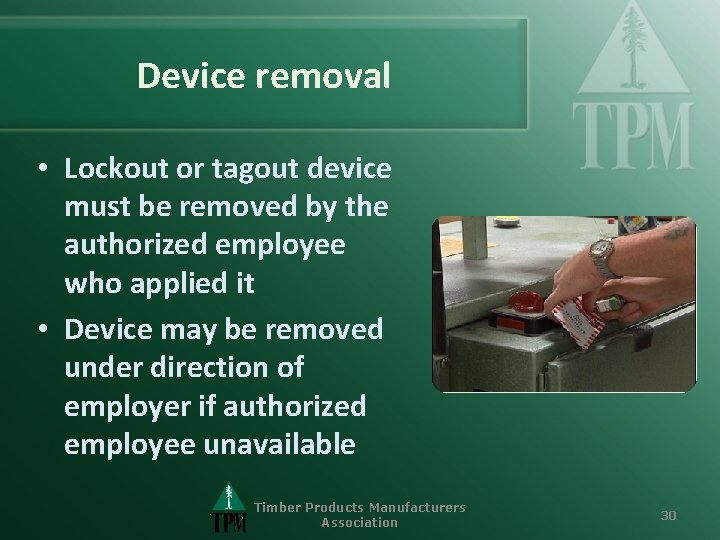 Device removal • Lockout or tagout device must be removed by the authorized employee