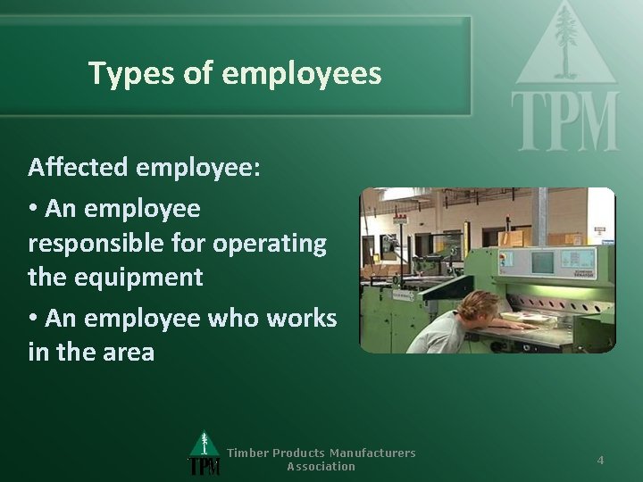 Types of employees Affected employee: • An employee responsible for operating the equipment •