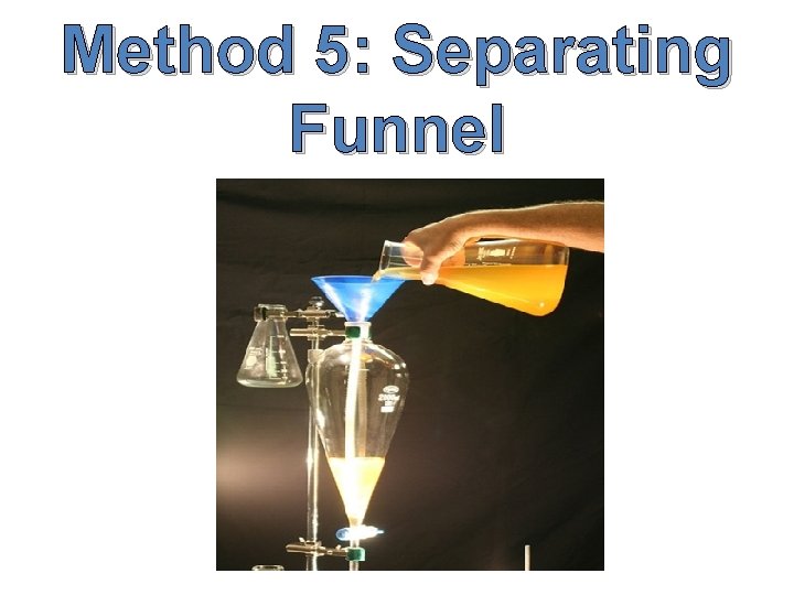 Method 5: Separating Funnel 