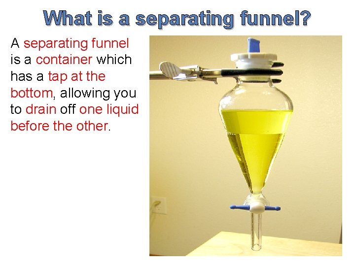 What is a separating funnel? A separating funnel is a container which has a