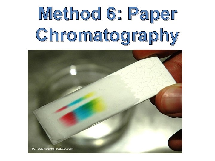 Method 6: Paper Chromatography 