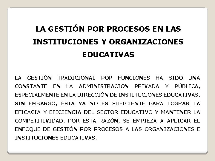 LA GESTIÓN POR PROCESOS EN LAS INSTITUCIONES Y ORGANIZACIONES EDUCATIVAS LA GESTIÓN CONSTANTE TRADICIONAL