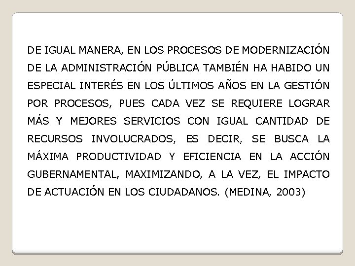 DE IGUAL MANERA, EN LOS PROCESOS DE MODERNIZACIÓN DE LA ADMINISTRACIÓN PÚBLICA TAMBIÉN HA