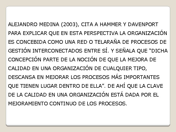 ALEJANDRO MEDINA (2003), CITA A HAMMER Y DAVENPORT PARA EXPLICAR QUE EN ESTA PERSPECTIVA