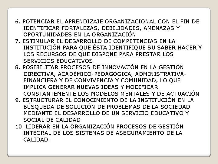 6. POTENCIAR EL APRENDIZAJE ORGANIZACIONAL CON EL FIN DE IDENTIFICAR FORTALEZAS, DEBILIDADES, AMENAZAS Y